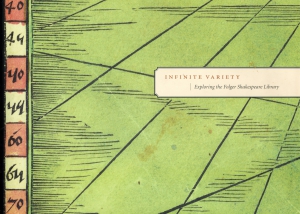 Infinite Variety: Exploring the Folger Shakespeare Library, edited by Esther Ferington